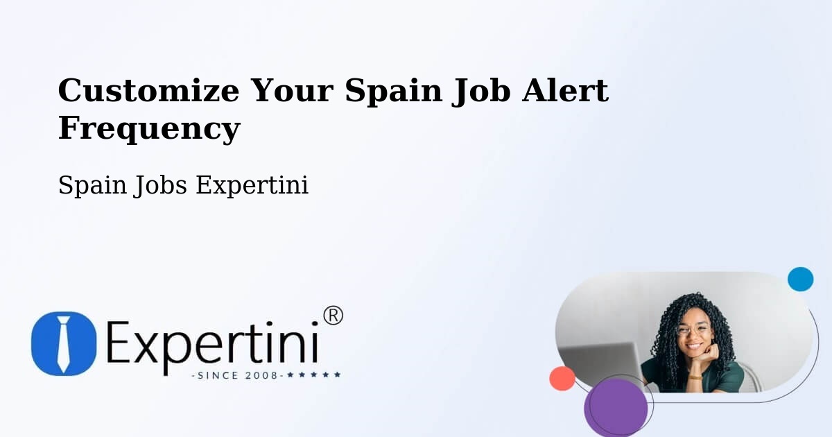 Customize Your Spain Job Alert Frequency - Spain Jobs Expertini